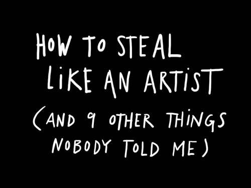 Read This: How to Steal Like an Artist